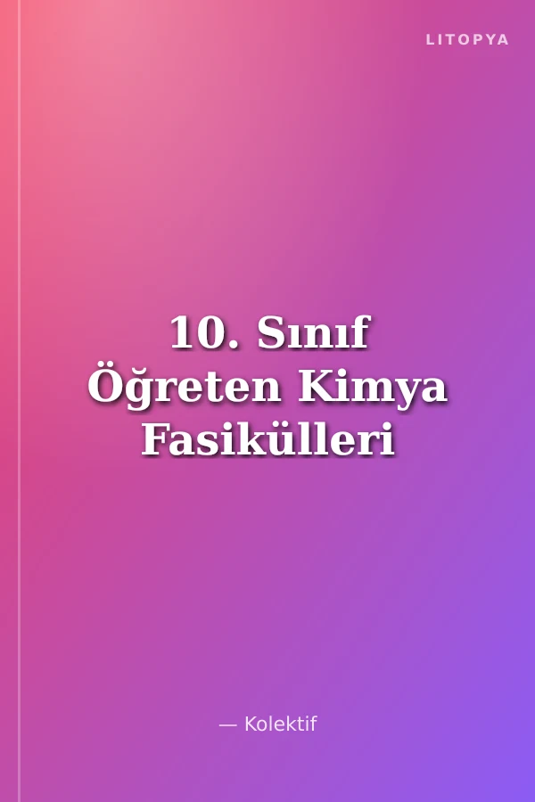 10. Sınıf Öğreten Kimya Fasikülleri