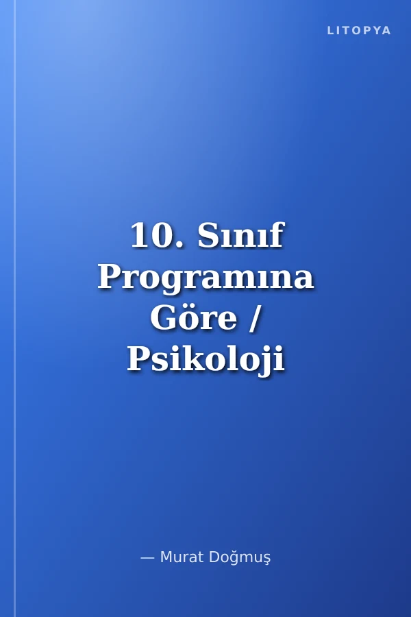 10. Sınıf Programına Göre / Psikoloji Konu Anlatımlı Soru Bankası