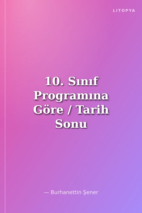 10. Sınıf Programına Göre / Tarih Sonu Anlatımlı Soru Bankası