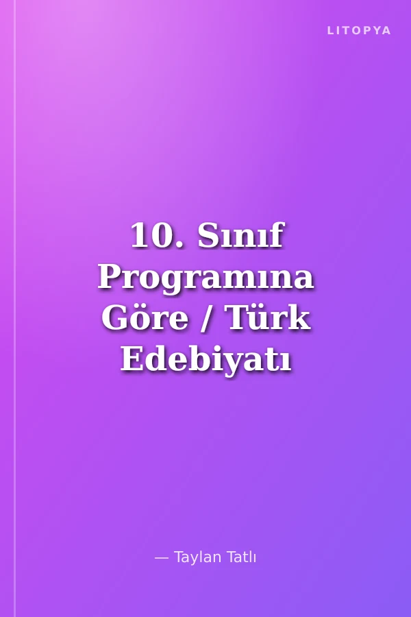 10. Sınıf Programına Göre / Türk Edebiyatı Konu Anlatımlı Soru Bankası