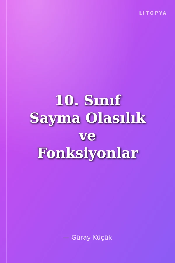 10. Sınıf Sayma Olasılık ve Fonksiyonlar