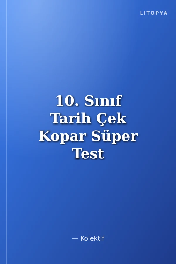 10. Sınıf Tarih Çek Kopar Süper Test