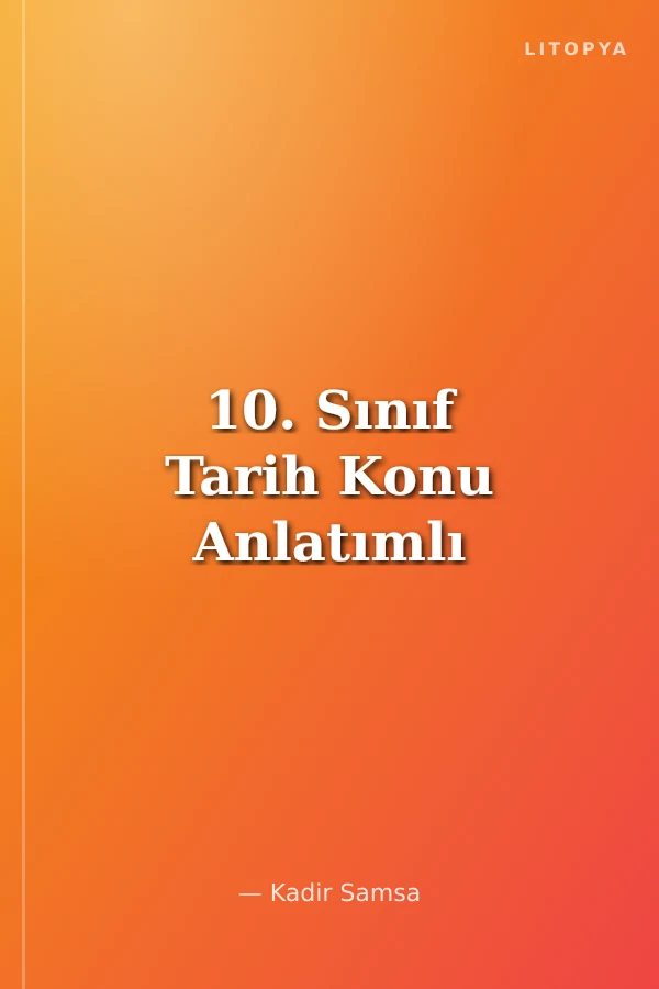 10. Sınıf Tarih Konu Anlatımlı