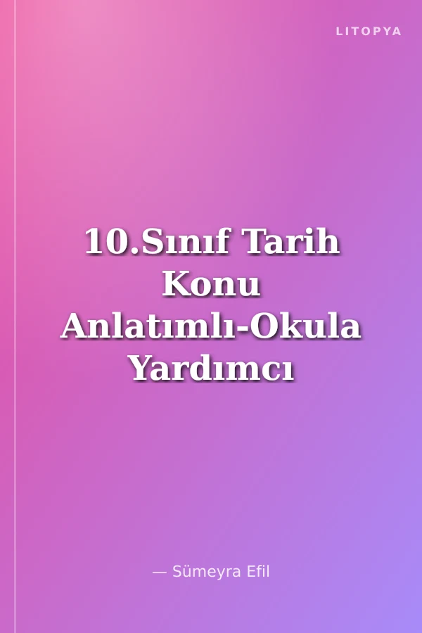 10.Sınıf Tarih Konu Anlatımlı-Okula Yardımcı