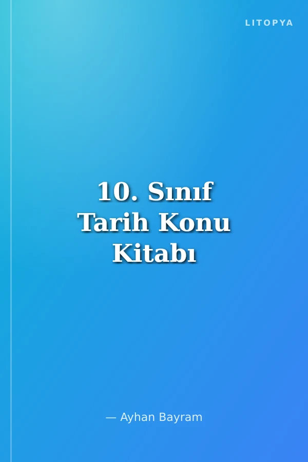 10. Sınıf Tarih Konu Kitabı