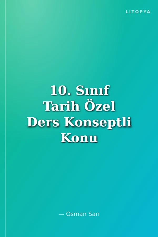 10. Sınıf Tarih Özel Ders Konseptli Konu Anlatımı