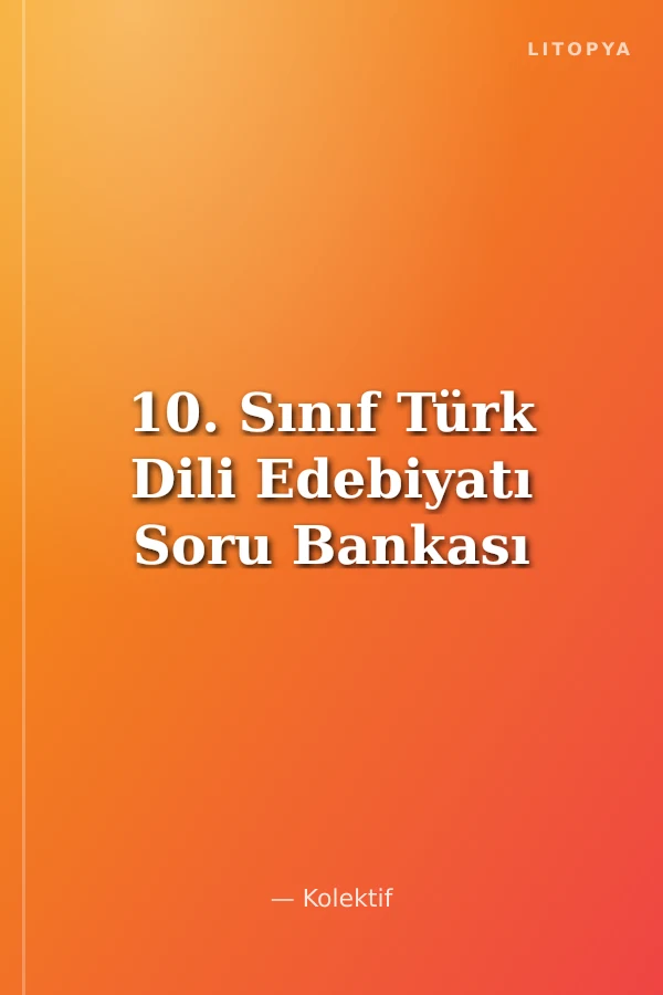 10. Sınıf Türk Dili Edebiyatı Soru Bankası