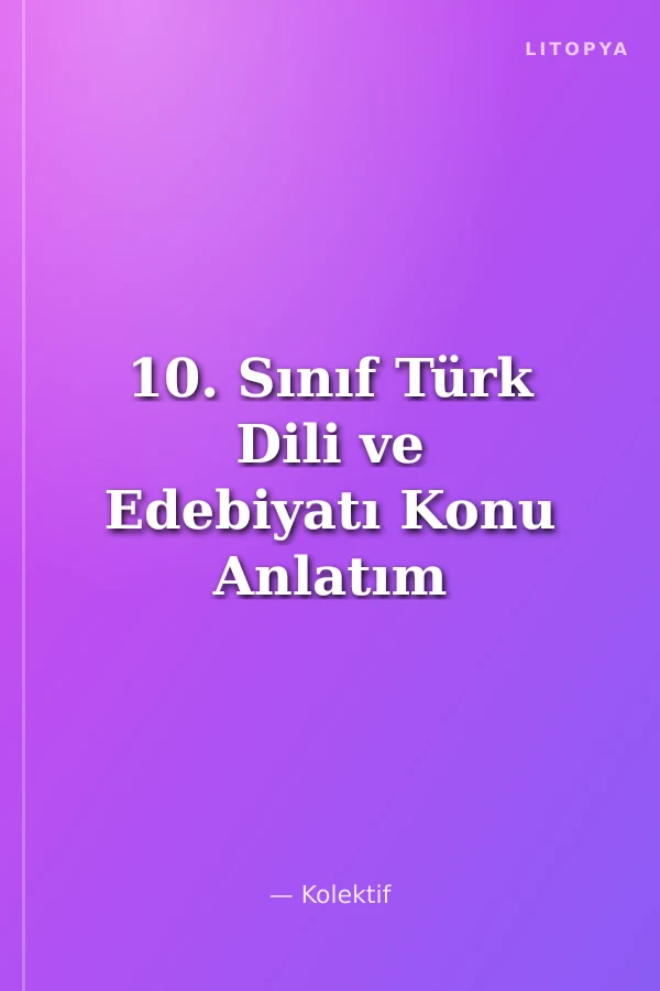 10. Sınıf Türk Dili ve Edebiyatı Konu Anlatım Modülleri