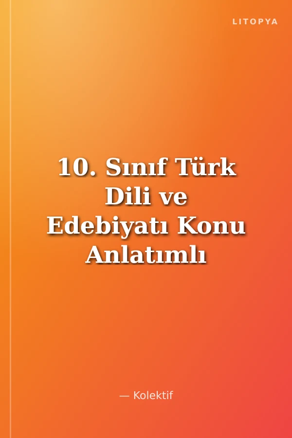 10. Sınıf Türk Dili ve Edebiyatı Konu Anlatımlı Soru Bankası