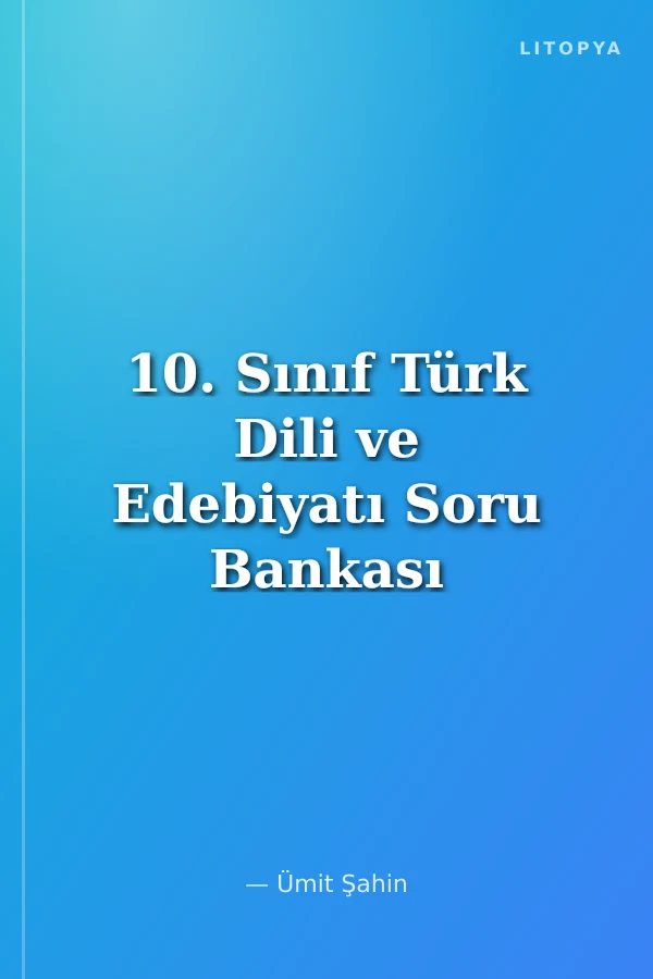 10. Sınıf Türk Dili ve Edebiyatı Soru Bankası (1002)