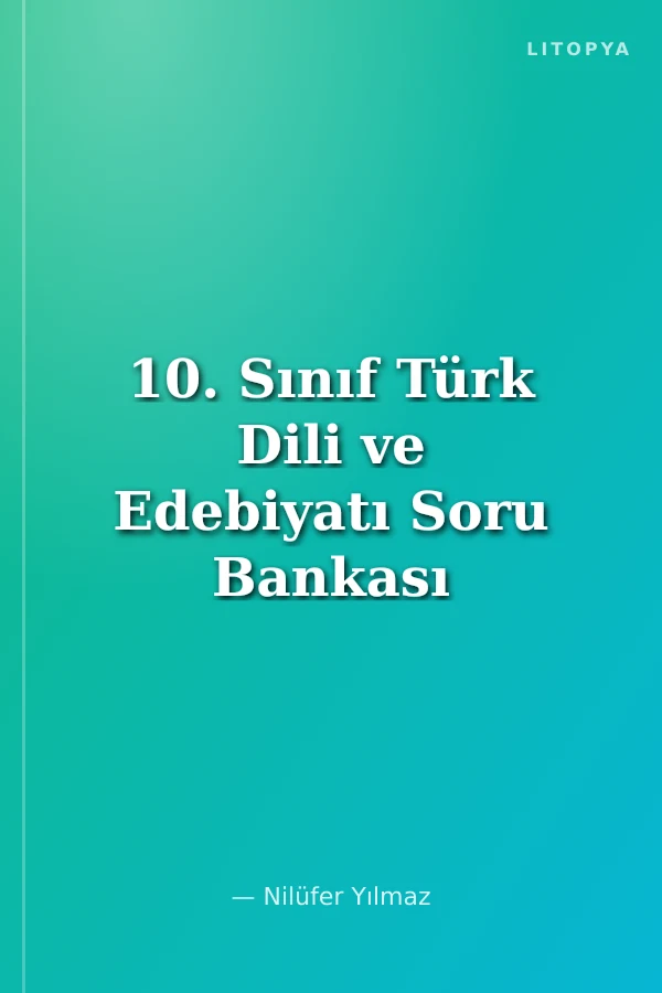 10. Sınıf Türk Dili ve Edebiyatı Soru Bankası