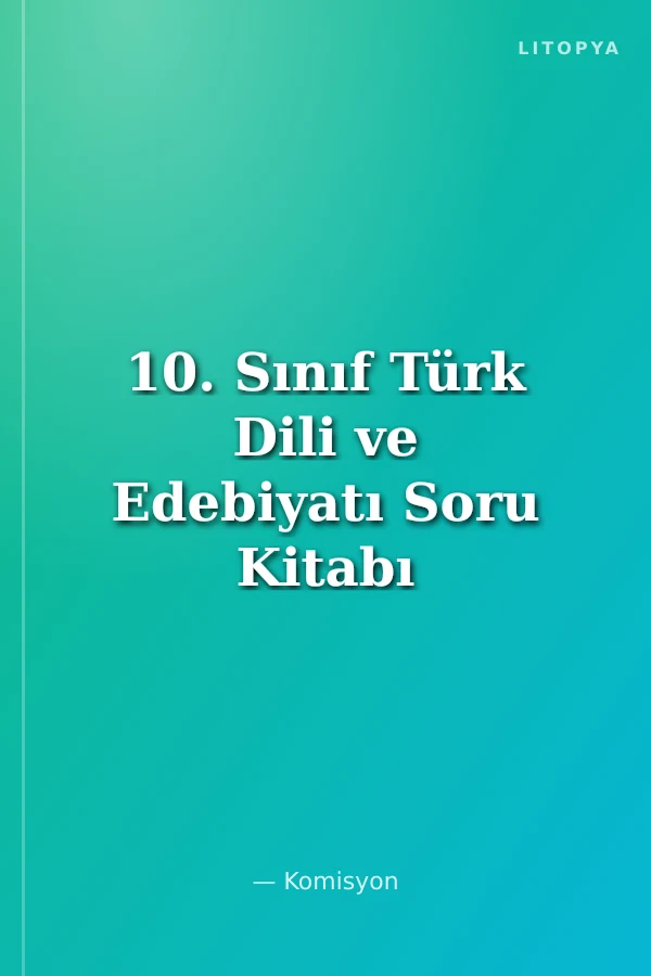 10. Sınıf Türk Dili ve Edebiyatı Soru Kitabı
