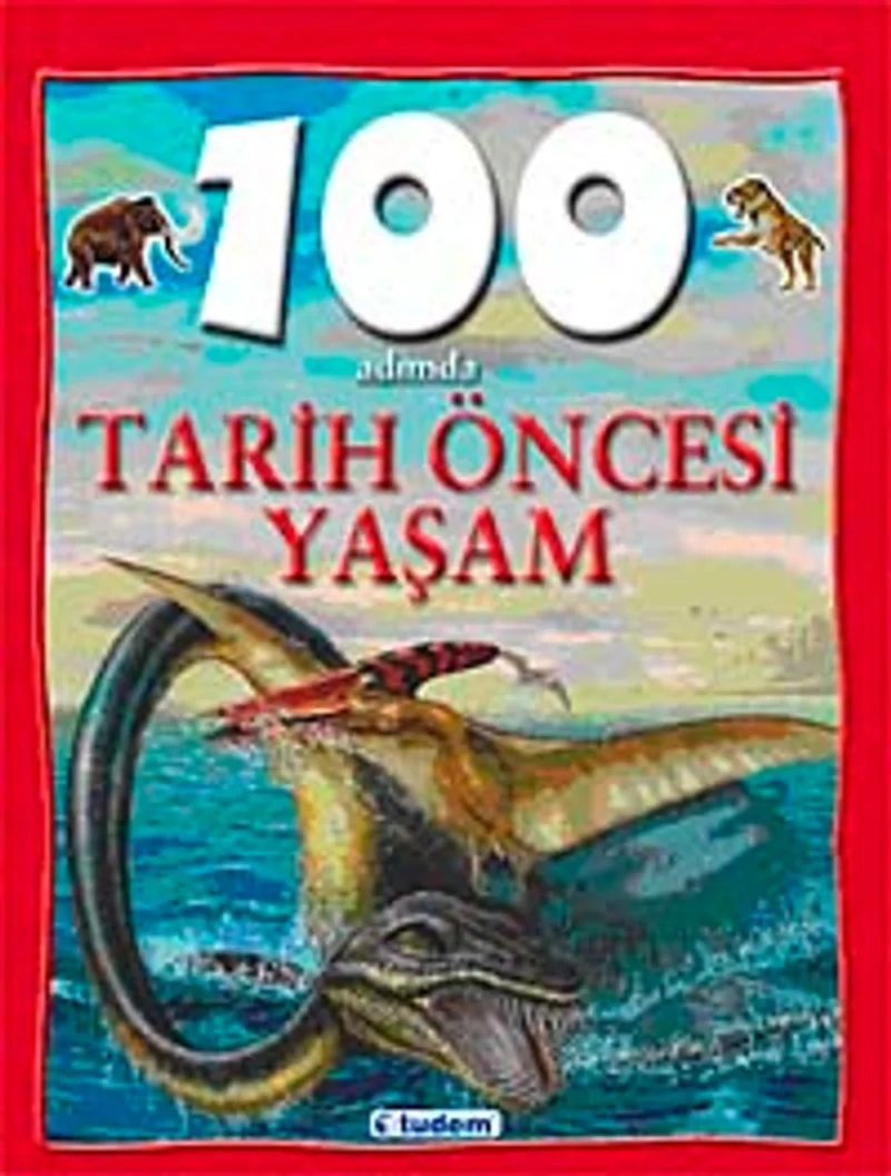 100 Adımda Tarih Öncesi Yaşam
