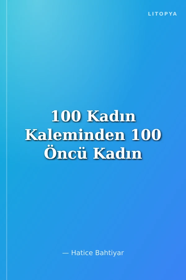 100 Kadın Kaleminden 100 Öncü Kadın