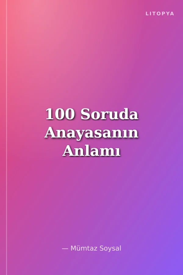 100 Soruda Anayasanın Anlamı
