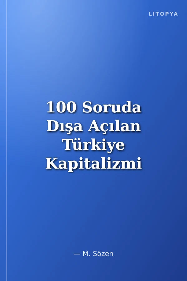 100 Soruda Dışa Açılan Türkiye Kapitalizmi