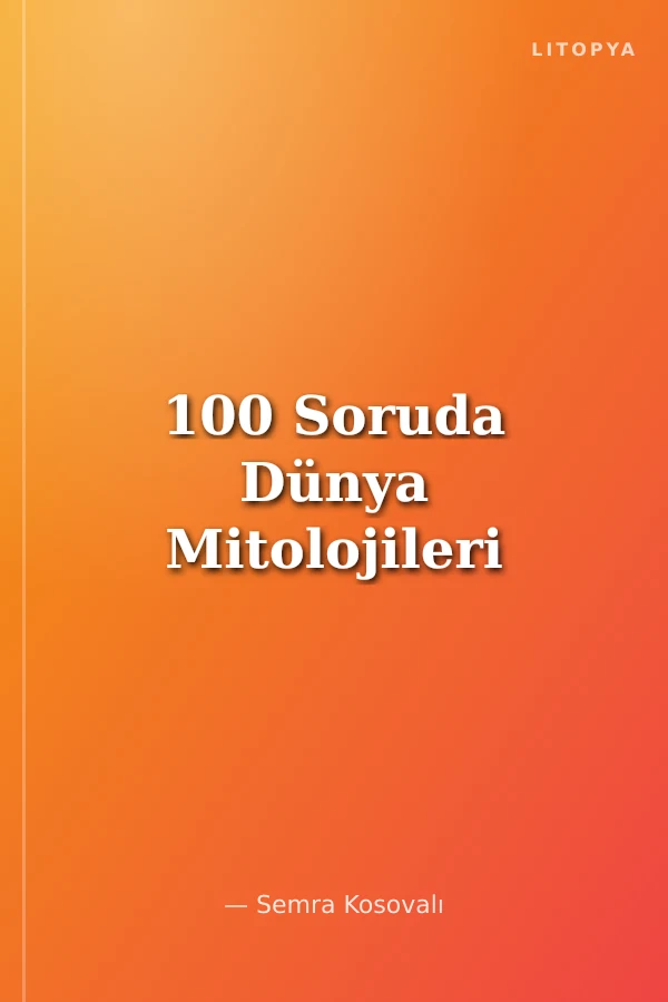 100 Soruda Dünya Mitolojileri