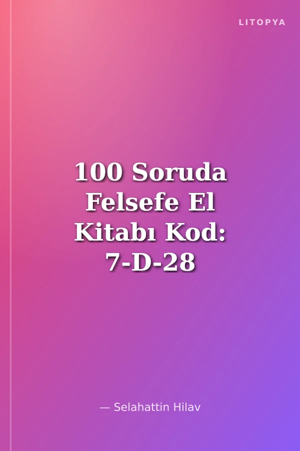 100 Soruda Felsefe El Kitabı Kod: 7-D-28