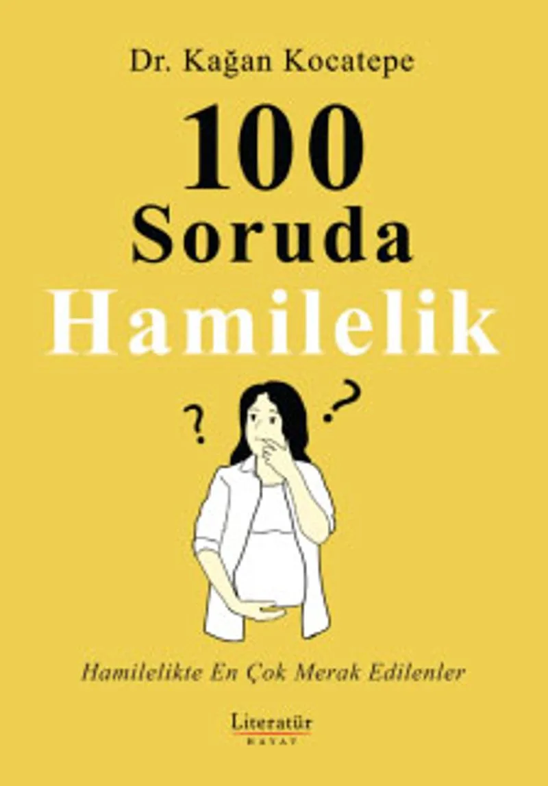 100 Soruda Hamilelik Hamilelikte En Çok Merak Edilenler