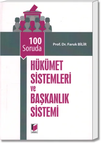100 Soruda Hükümet Sistemleri ve Başkanlık Sistemi