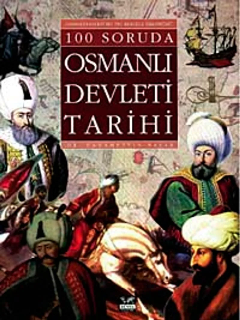 100 Soruda Osmanlı Devleti Tarihi