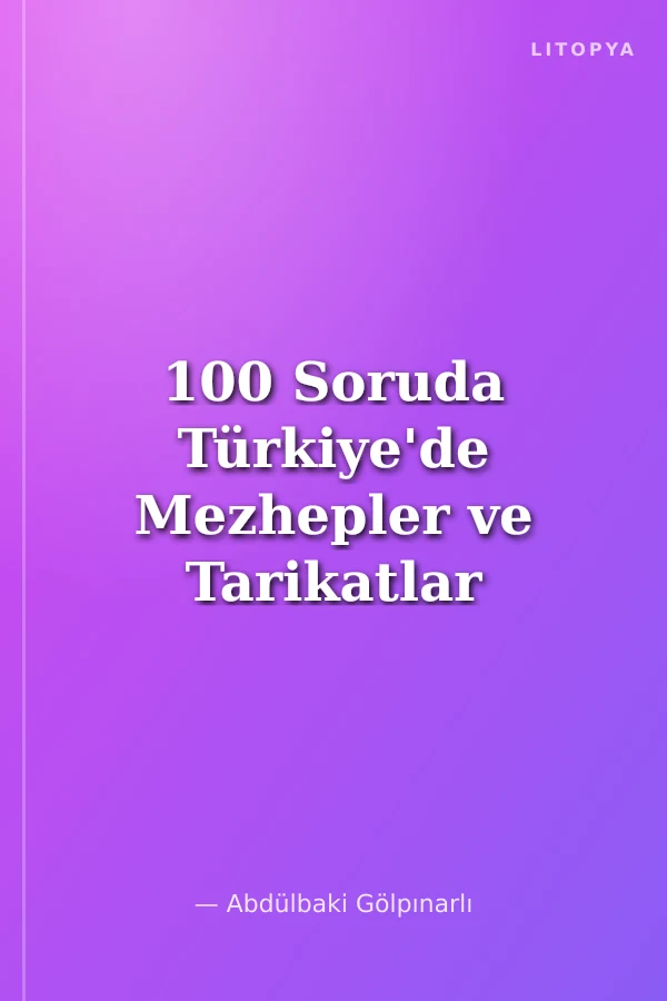 100 Soruda Türkiye'de Mezhepler ve Tarikatlar