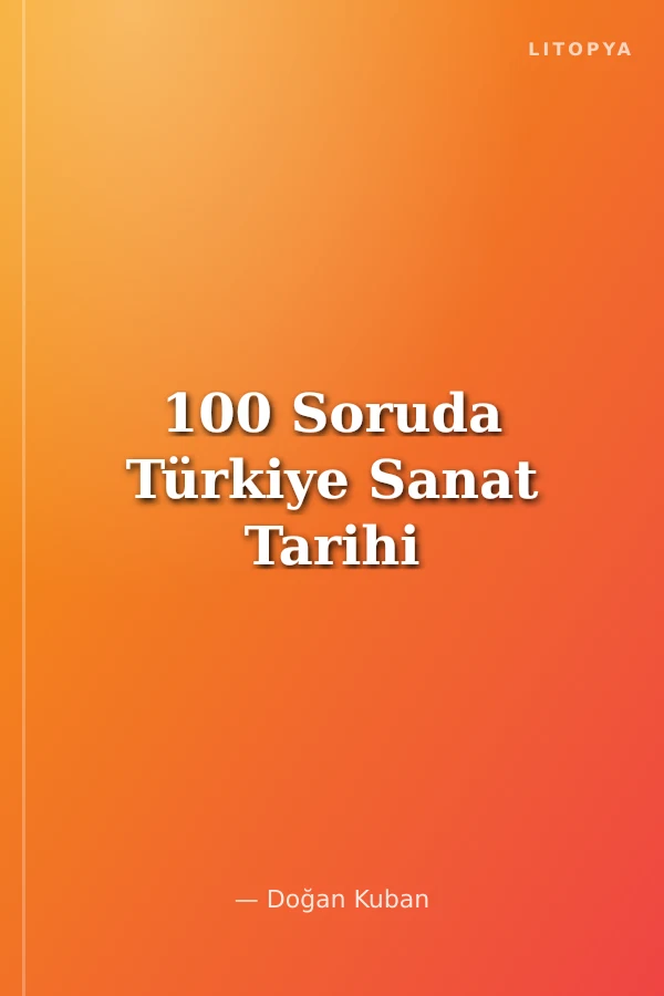 100 Soruda Türkiye Sanat Tarihi