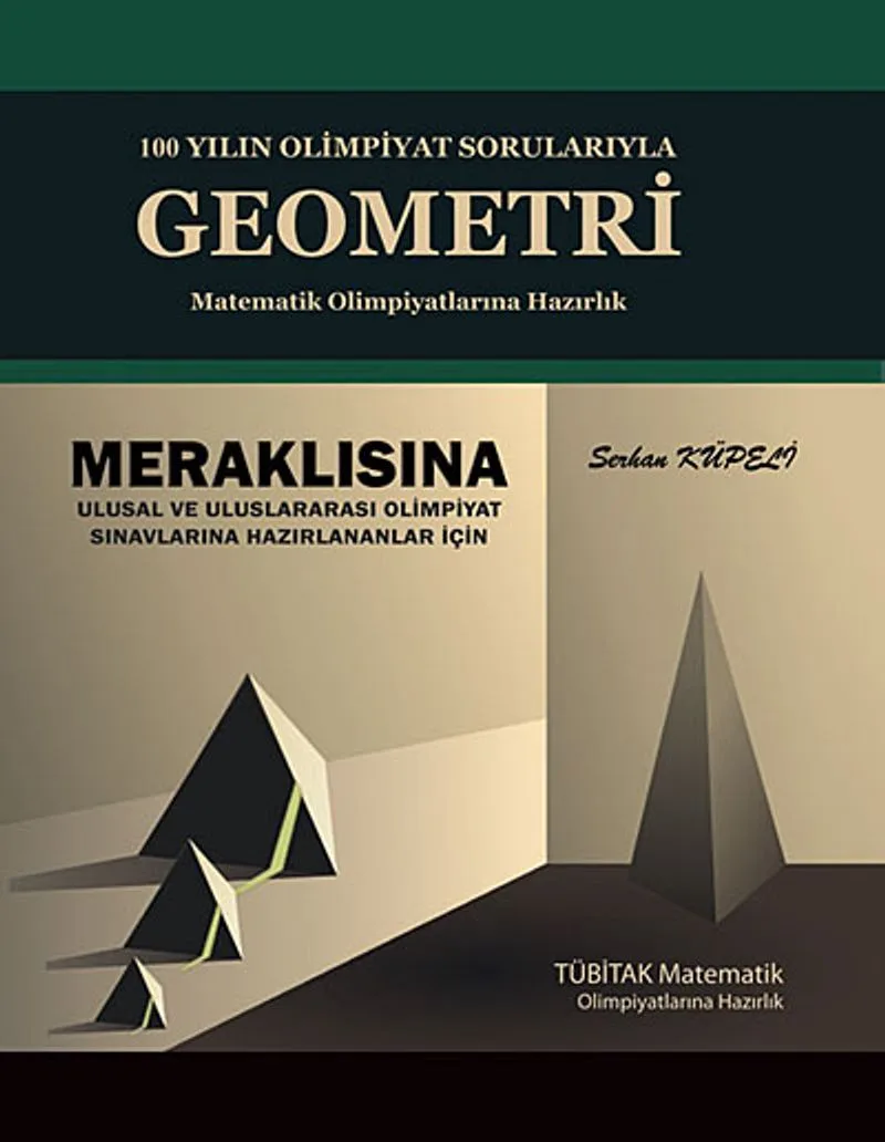 100 Yılın Olimpiyat Sorularıyla Geometri Matematik Olimpiyatlarına Hazırlık