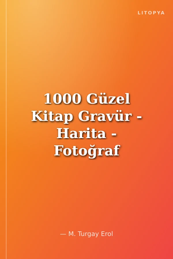 1000 Güzel Kitap Gravür - Harita - Fotoğraf - Efemera