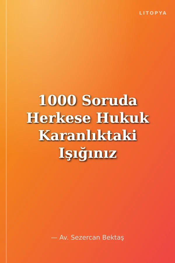 1000 Soruda Herkese Hukuk Karanlıktaki Işığınız