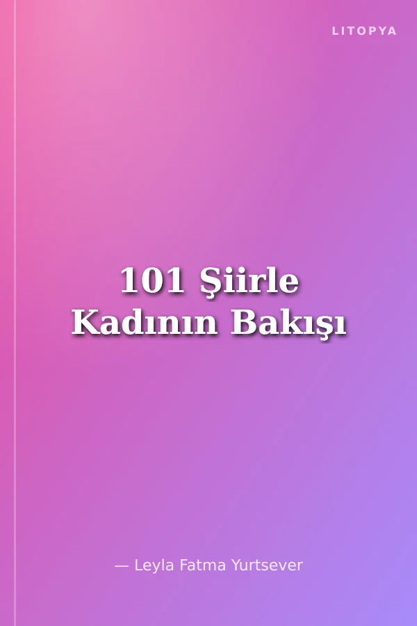 101 Şiirle Kadının Bakışı