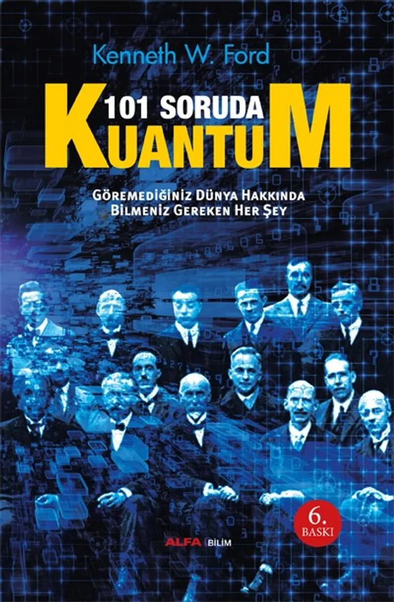 101 Soruda Kuantum Göremediğimiz Dünya Hakkında Bilmemiz Gereken Her Şey