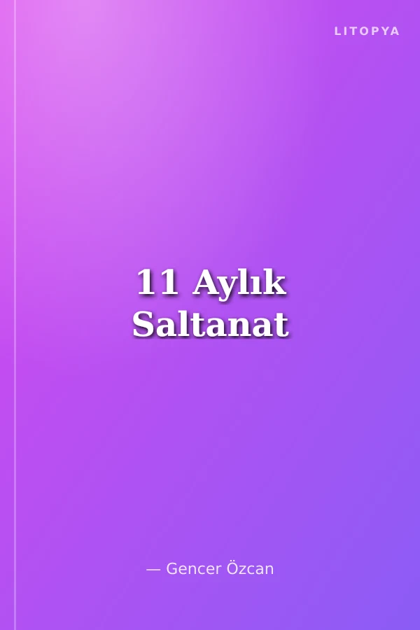 11 Aylık Saltanat