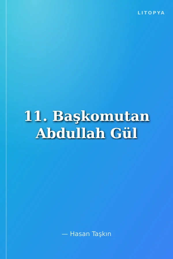 11. Başkomutan Abdullah Gül