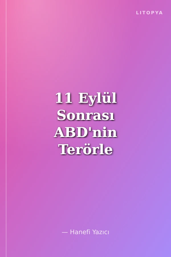 11 Eylül Sonrası ABD'nin Terörle Savaş Stratejisi