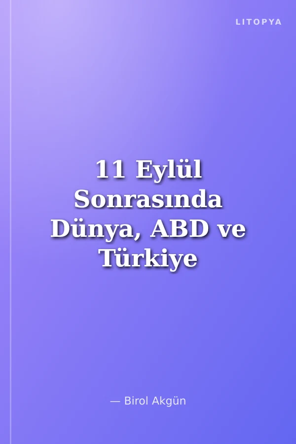11 Eylül Sonrasında Dünya, ABD ve Türkiye