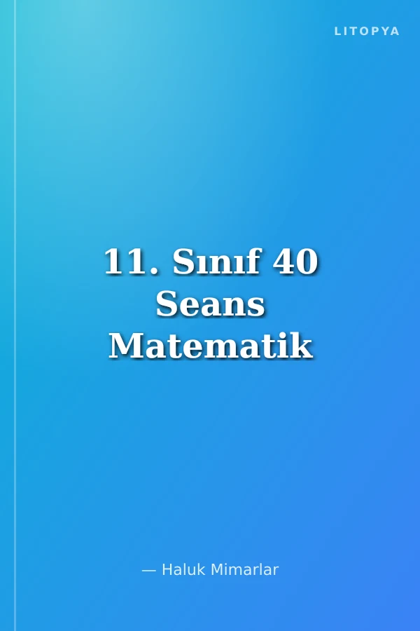 11. Sınıf 40 Seans Matematik