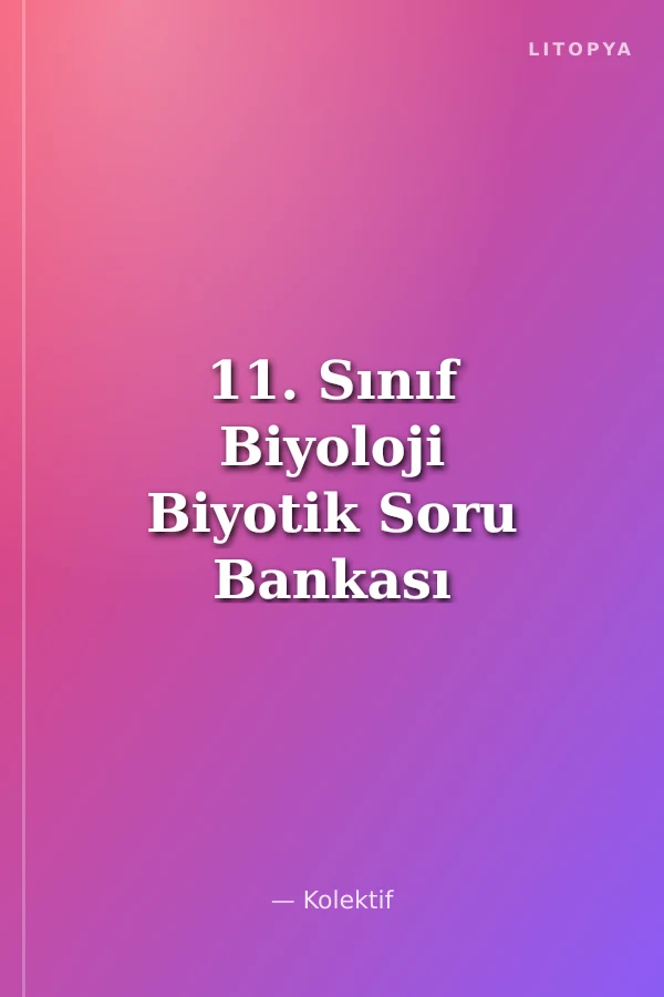 11. Sınıf Biyoloji Biyotik Soru Bankası