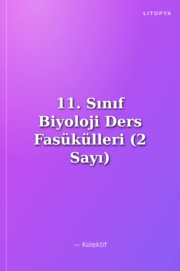 11. Sınıf Biyoloji Ders Fasükülleri (2 Sayı)