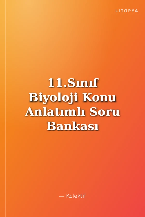 11.Sınıf Biyoloji Konu Anlatımlı Soru Bankası