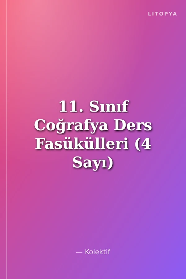 11. Sınıf Coğrafya Ders Fasükülleri (4 Sayı)