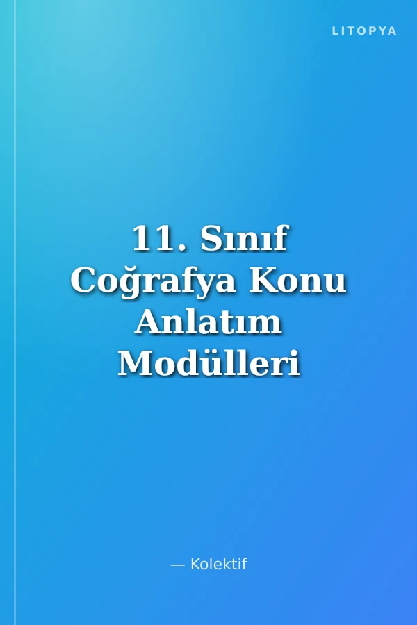 11. Sınıf Coğrafya Konu Anlatım Modülleri