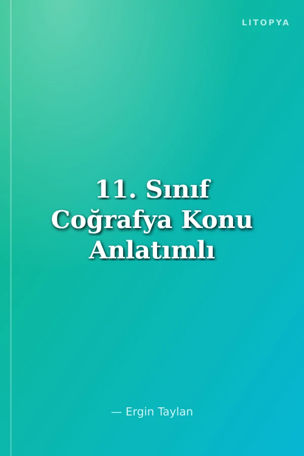11. Sınıf Coğrafya Konu Anlatımlı