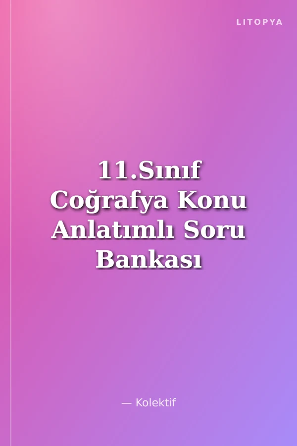 11.Sınıf Coğrafya Konu Anlatımlı Soru Bankası