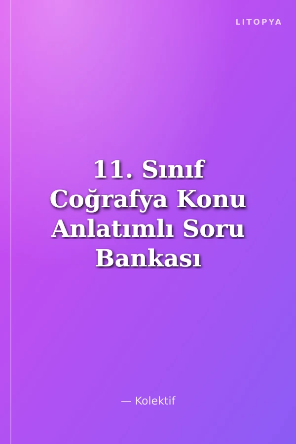 11. Sınıf Coğrafya Konu Anlatımlı Soru Bankası