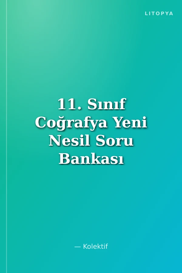 11. Sınıf Coğrafya Yeni Nesil Soru Bankası