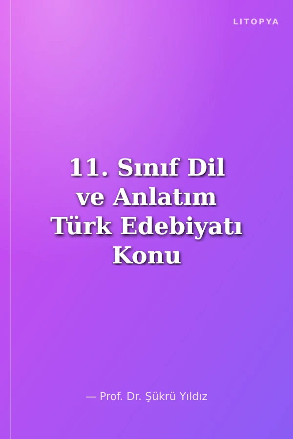 11. Sınıf Dil ve Anlatım Türk Edebiyatı Konu Anlatımlı