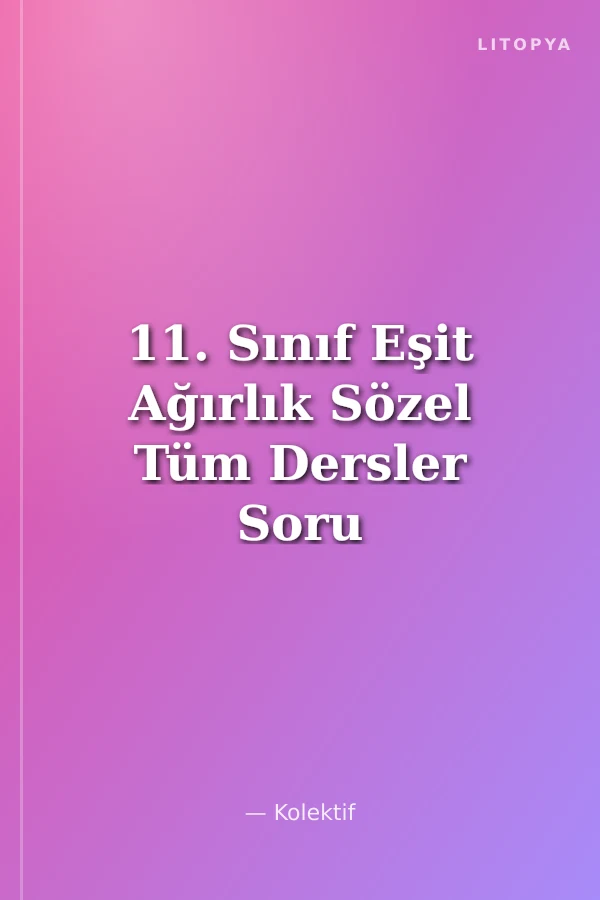 11. Sınıf Eşit Ağırlık Sözel Tüm Dersler Soru Bankası