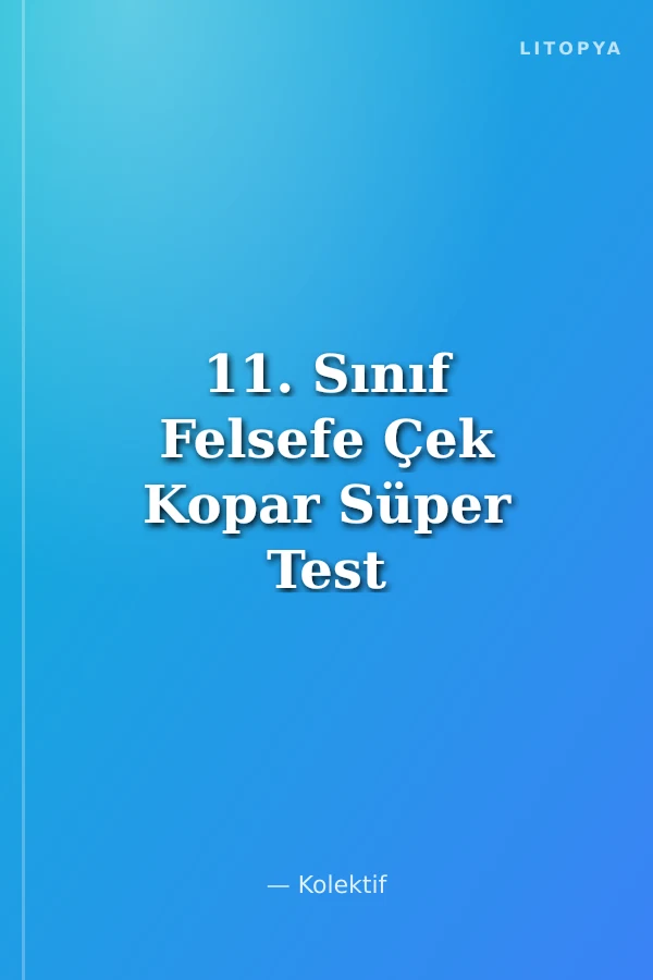 11. Sınıf Felsefe Çek Kopar Süper Test