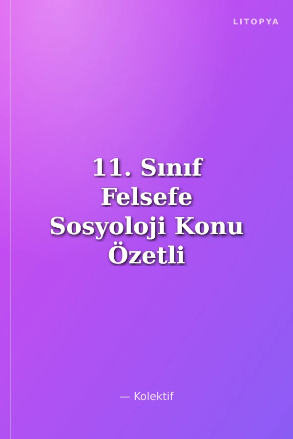 11. Sınıf Felsefe Sosyoloji Konu Özetli Soru Bankası